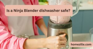 Read more about the article Is a Ninja Blender dishwasher safe? 5 Expert Tips