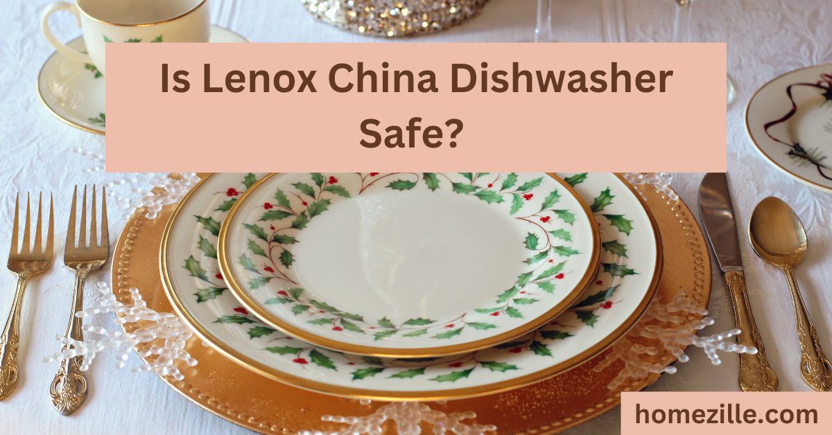 Read more about the article Is Lenox China Dishwasher Safe? What is the Truth