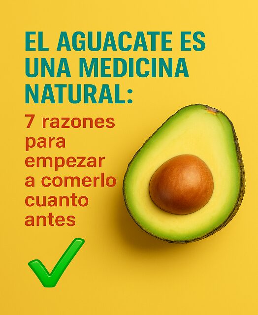 You are currently viewing El Aguacate es una Medicina Natural: 7 Razones para Empezar a Comerlo Cuanto Antes