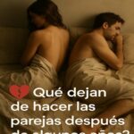 ¿Qué dejan de hacer las parejas después de algunos años?
