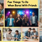 25 Fun Things To Do When Bored With Friends